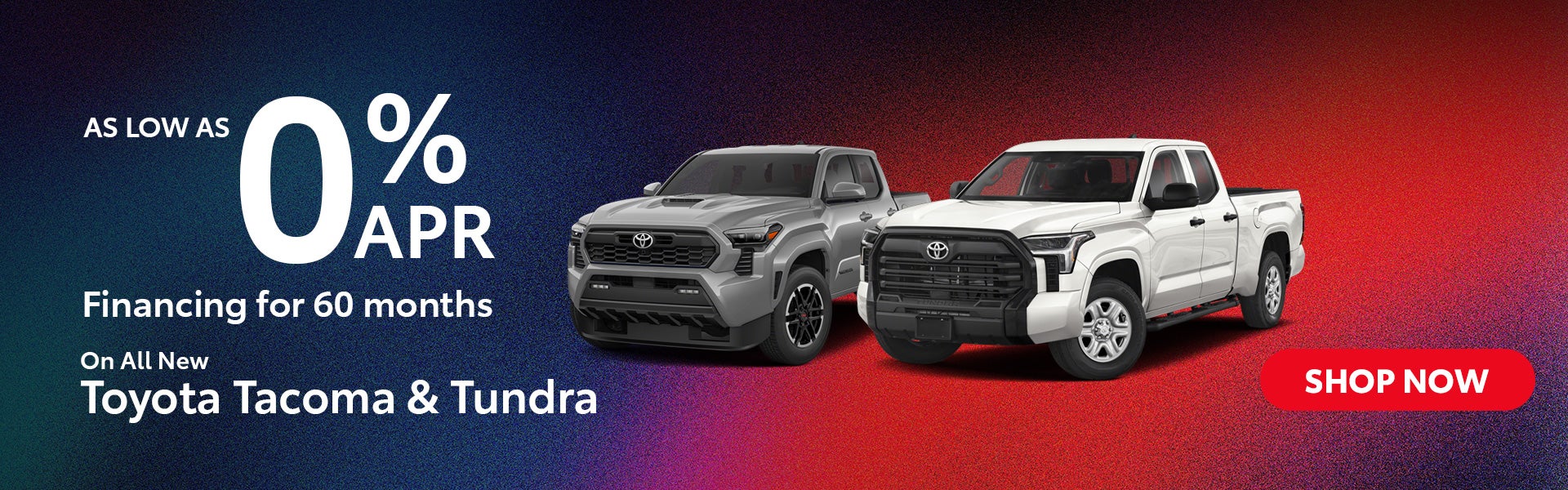 Select New 2025-2026 Tacoma & Tundra 0% APR financing for 60